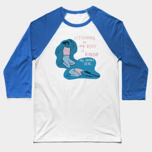 Listen to your body Baseball T-Shirt